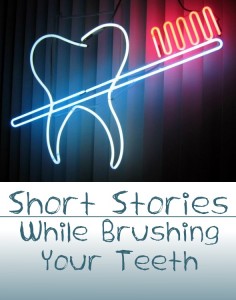 Short Stories While Brushing Your Teeth