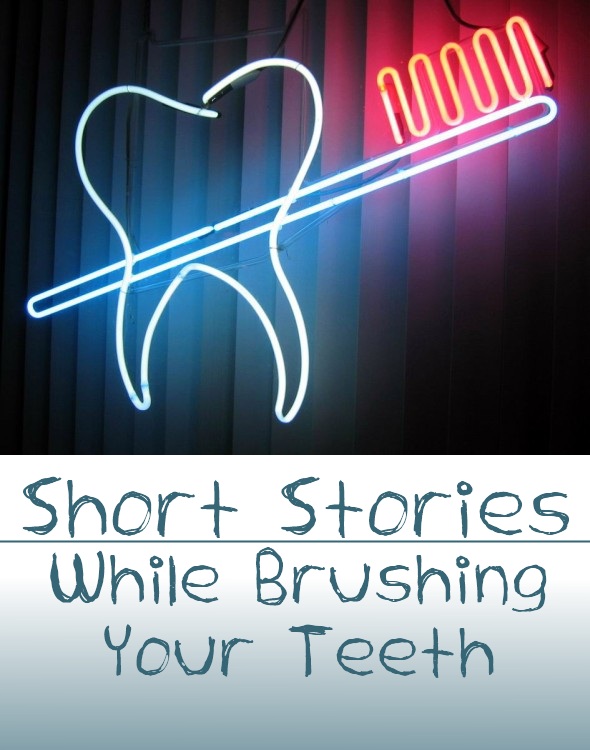 Short Stories While Brushing Your Teeth